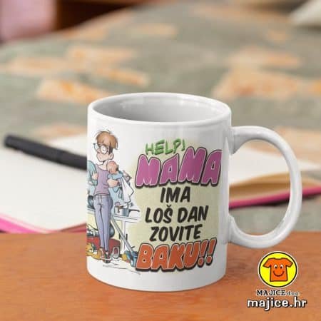HELP MAMA IMA LOŠ DAN ZOVITE BAKU šalica s natpisom 0006 BIJELA