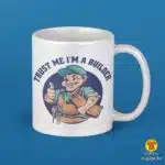 TRUST ME I`M A BUILDER šalica s natpisom 0229