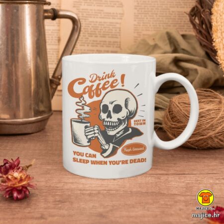 DRINK COFFEE YOU CAN SLEEP WHEN YOU`RE DEAD šalica s natpisom-0288