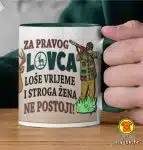 šalica sa natpisom za pravog lovca loše vrijeme i stroga žena ne postoji