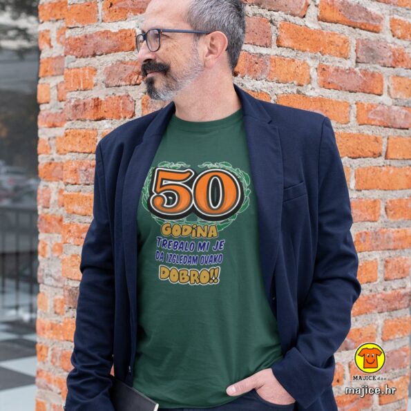 50 GODINA TREBALO MI JE DA IZGLEDAM OVAKO DOBRO majica s natpisom 0057 zelena