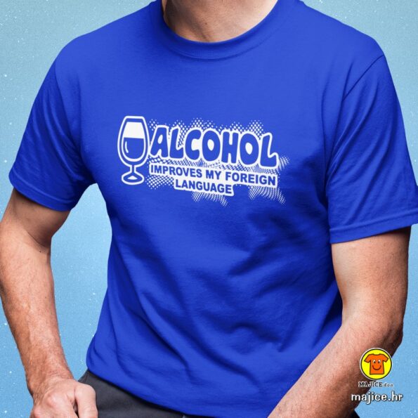 ALCOHOL IMPROVES MY FOREIGN LANGUAGE majica s natpisom 0197 plava