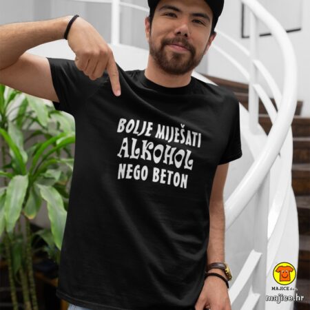 BOLJE MIJEŠATI ALKOHOL NEGO BETON majica sa natpisom-071 crna