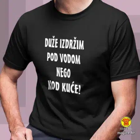 DUŽE IZDRŽIM POD VODOM NEGO KOD KUĆE majica s natpisom 0329 crna