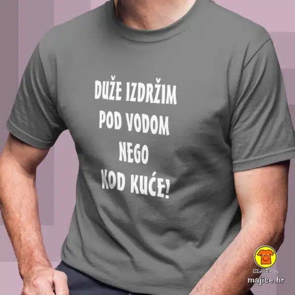 DUŽE IZDRŽIM POD VODOM NEGO KOD KUĆE majica s natpisom 0329 siva