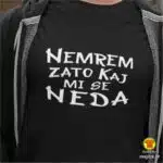 NEMREM ZATO KAJ MI SE NEDA majica s natpisom 0375 crna