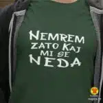 NEMREM ZATO KAJ MI SE NEDA majica s natpisom 0375 crna