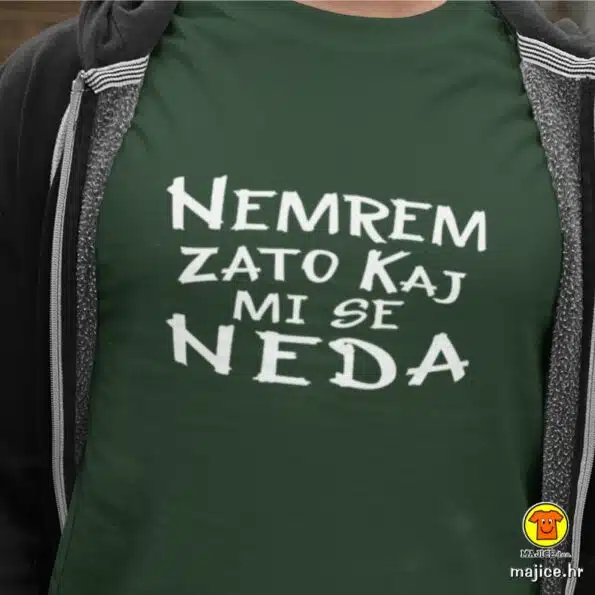 NEMREM ZATO KAJ MI SE NEDA majica s natpisom 0375 zelena