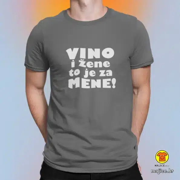 VINO I ŽENE TO JE ZA MENE majica s natpisom 0084 siva