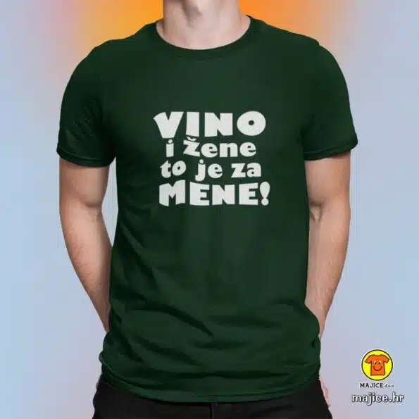 VINO I ŽENE TO JE ZA MENE majica s natpisom 0084 zelena