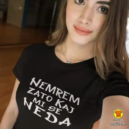 NEMREM ZATO KAJ MI SE NEDA ženska majica s natpisom 0134 crna