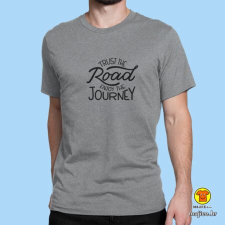 TRUST THE ROAD ENJOY THE JOURNEY | majica s natpisom siva