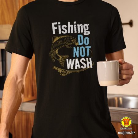 FISHING DO NOT WASH | majica s natpisom