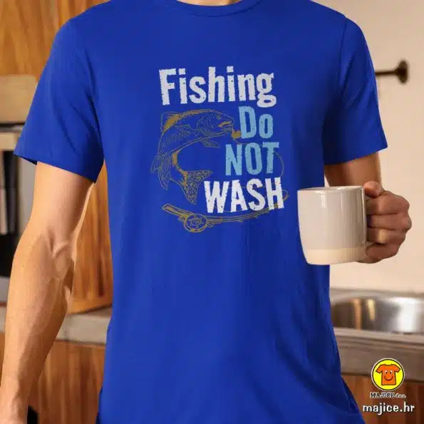 FISHING DO NOT WASH | majica s natpisom