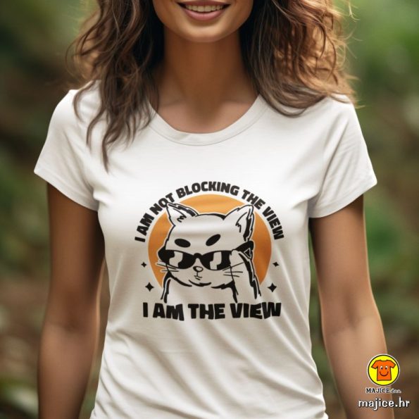 I AM NOT BLOCKING THE VIEW I AM THE VIEW | ženska majica s natpisom BIJELA