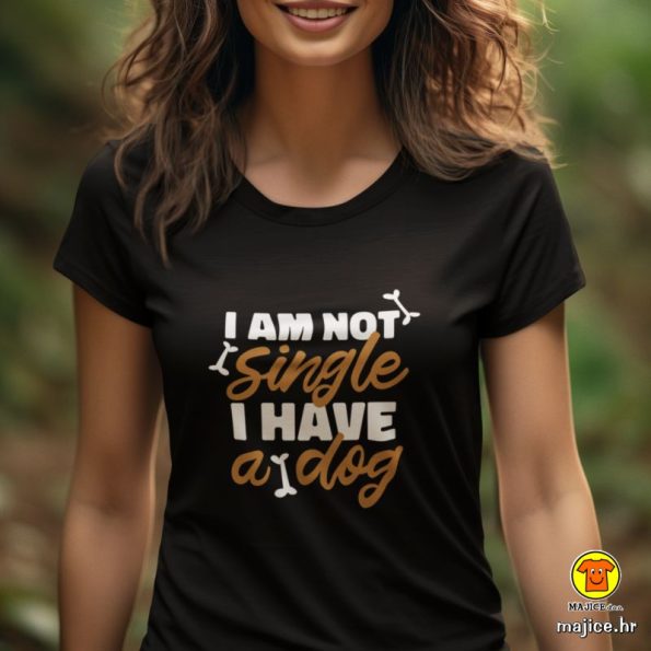 0150-maj-žen-I AM NOT SINGLE I HAVE A DOG crna