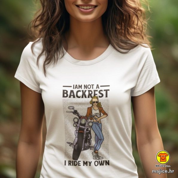 I AM NOT BACKREST I RIDE MY OWN | ženska majica s natpisom