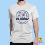 0450-maj-I’AM NOT OLD I’AM CLASSIC -BIJELA