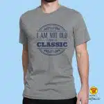 0450-maj-I’AM NOT OLD I’AM CLASSIC -BIJELA