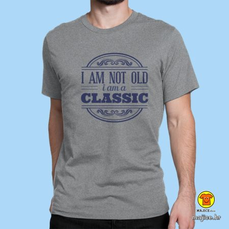 I'AM NOT OLD I'AM CLASSIC majica s natpisom siva