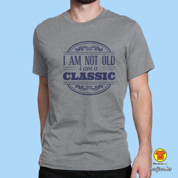 I'AM NOT OLD I'AM CLASSIC majica s natpisom siva