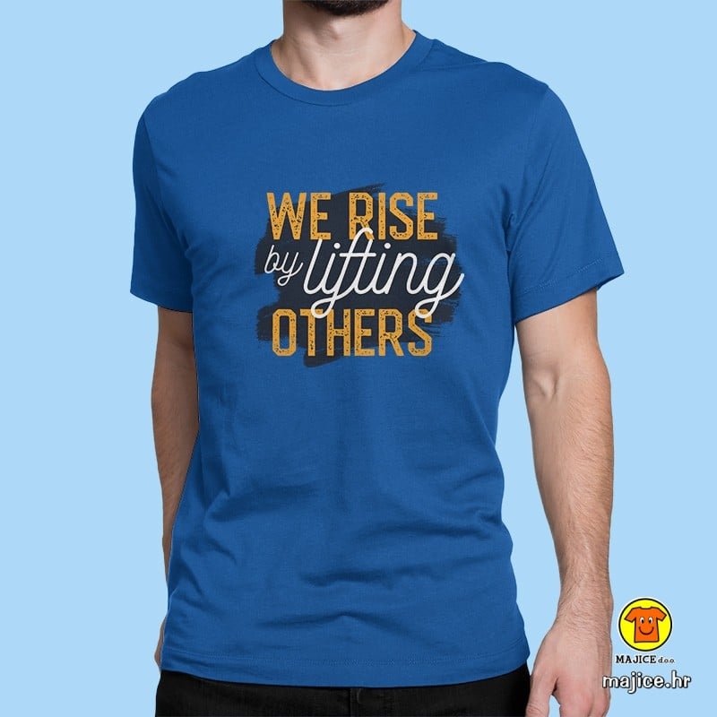 0458-maj-WE RAISE BY LIFTING OTHERS -PLAVA