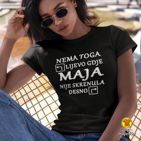 NEMA TOGA LIJEVO GDJE MAJA NIJE SKRENULA DESNO (ime po želji!) | ženska majica s natpisom crna