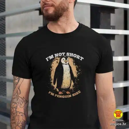 I`M NOT SHORT I`M PENGUIN SIZE | majica s natpisom