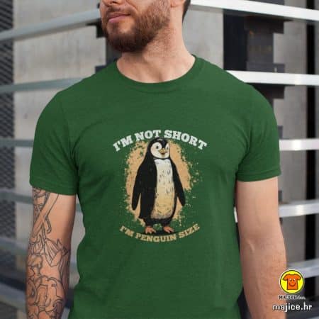 I`M NOT SHORT I`M PENGUIN SIZE | majica s natpisom