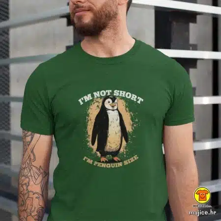 I`M NOT SHORT I`M PENGUIN SIZE | majica s natpisom