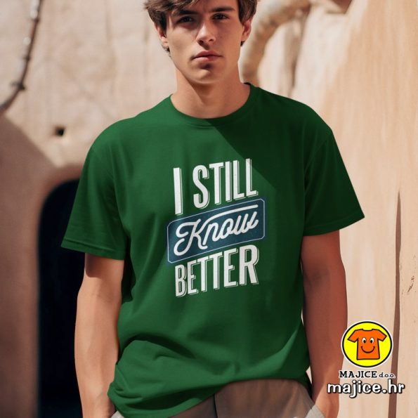 I STILL KNOW BETTER | majica s natpisom