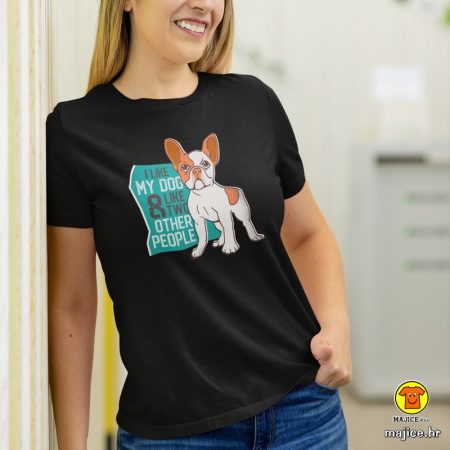 I LIKE MY DOG AND LIKE 2 OTHER PEOPLE | ženska majica s natpisom