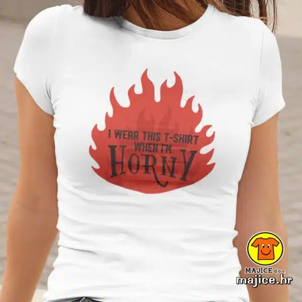 I WEAR THIS T-SHIRT WHEN I`M HORNY | ženska majica s natpisom