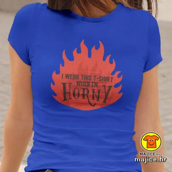 I WEAR THIS T-SHIRT WHEN I`M HORNY | ženska majica s natpisom