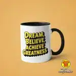 0451-DREAM BELIEVE ACHIEVE GREATNESS šalica s natpisom