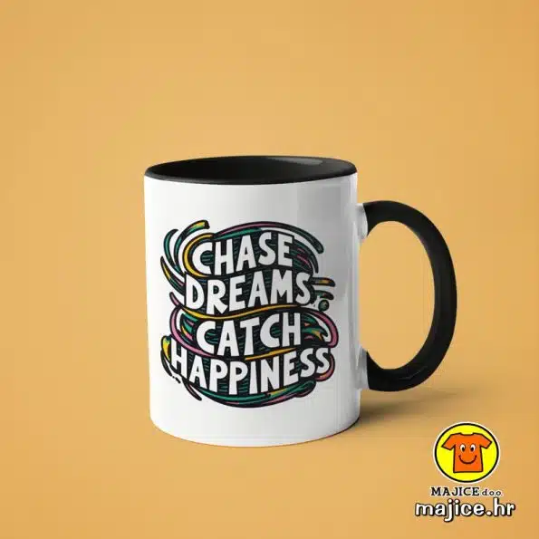 0470-CHASE DREAMS CATCH HAPPINESS šalica s natpisom