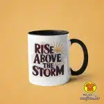 0489-RISE ABOVE THE STORM v2 šalica s natpisom