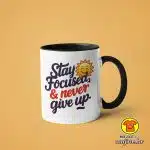 0495-STAY FOCUSED AND NEVER GIVE UP v3 šalica s natpisom