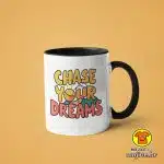 0496-CHASE YOUR DREAMS v3 šalica s natpisom