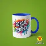 0538-BE REAL NOT PERFECT v5 šalica s natpisom