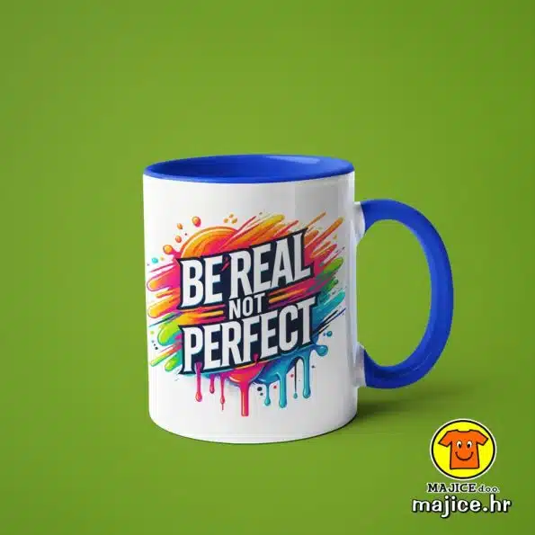 0538-BE REAL NOT PERFECT v5 šalica s natpisom