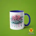 0549-BE REAL NOT PERFECT v6 šalica s natpisom