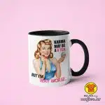 0599-KARMA MAY BE A BITCH BUT I`M WAY WORSE v5 šalica s natpisom