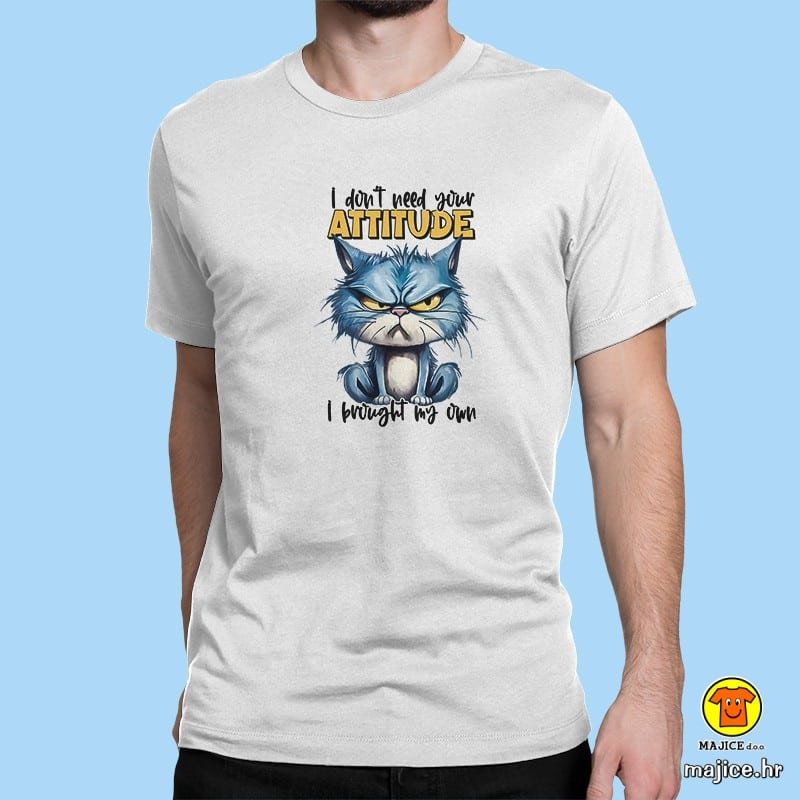 00535-maj-I-DONT-NEED-YOUR-ATTITUDE-I-BRUOGHT-MY-OWN-_bijela.jpg