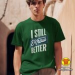 I STILL KNOW BETTER | majica s natpisom