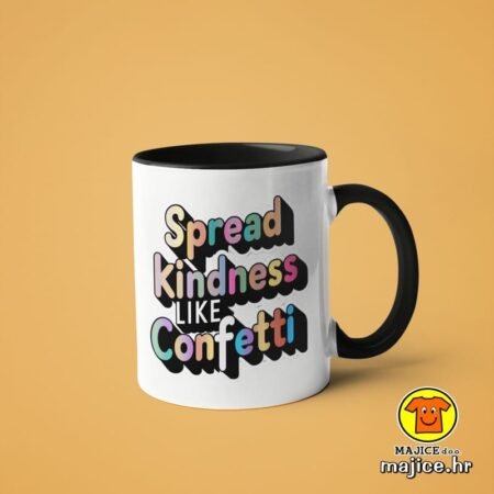 SPREAD KINDNESS LIKE CONFETTI | šalica s natpisom