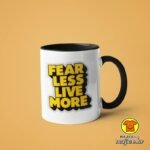 FEAR LESS LIVE MORE | šalica s natpisom