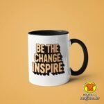 BE THE CHANGE INSPIRE | šalica s natpisom