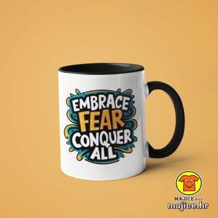 EMBRACE FEAR CONQUER ALL | šalica s natpisom
