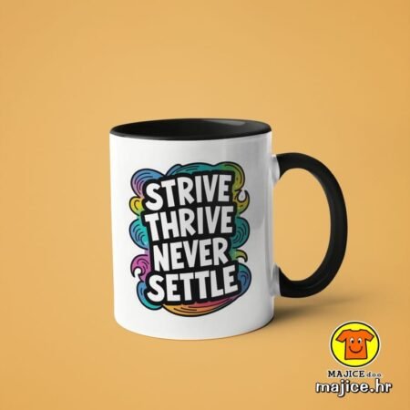 STRIVE THRIVE NEVER SETTLE | šalica s natpisom